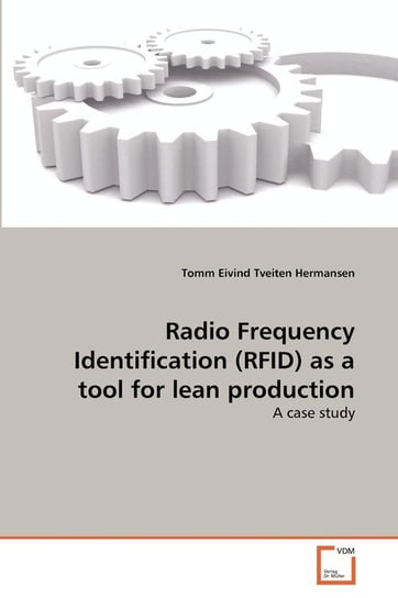 Radio Frequency Identification (RFID) as a tool for lean production Hermansen Tomm Eivind Tveiten