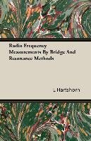 Radio Frequency Measurements by Bridge and Resonance Methods L. Hartshorn