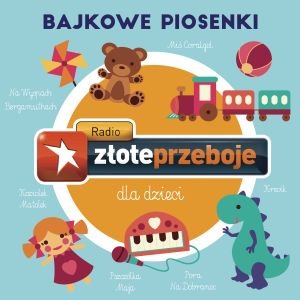 Radio Złote Przeboje dla dzieci: Bajkowe piosenki Various Artists