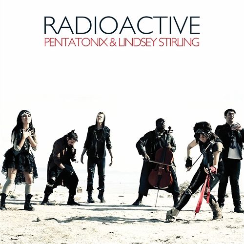 Radioactive Pentatonix & Lindsey Stirling