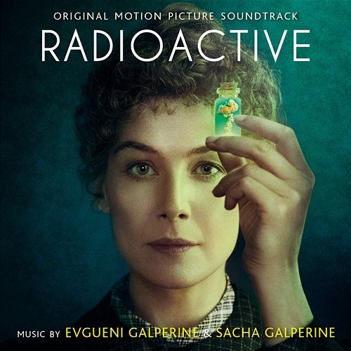 Radioactive (Original Motion Picture Soundtrack) Evgueni Galperine & Sacha Galperine
