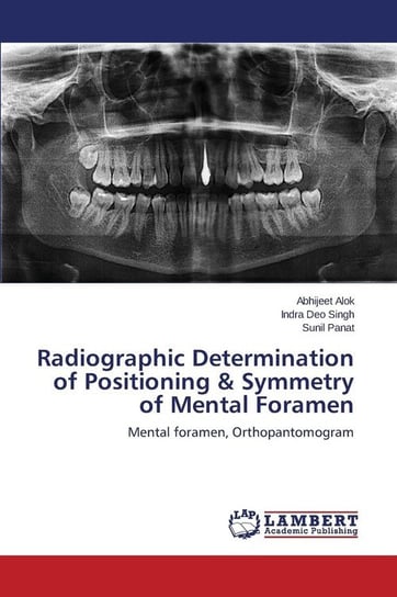 Radiographic Determination of Positioning & Symmetry of Mental Foramen Alok Abhijeet