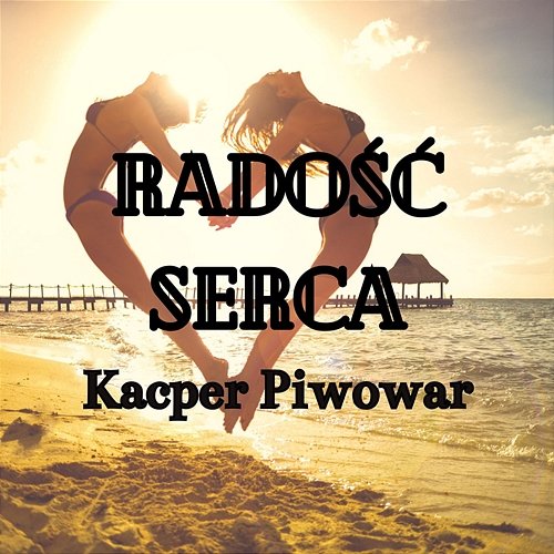 Radość Serca Kacper Piwowar