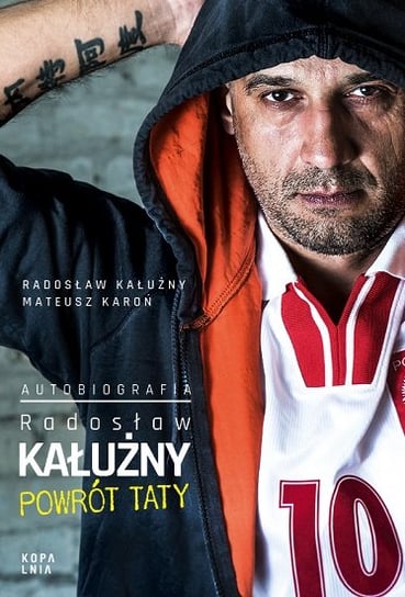 Radosław Kałużny. Powrót taty. Autobiografia Kałużny Radosław, Karoń Mateusz