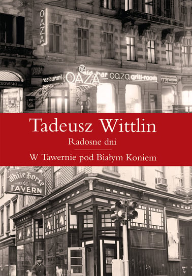 Radosne dni w tawernie pod Białym Koniem Wittlin Tadeusz