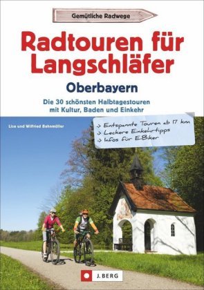Radtouren für Langschläfer Oberbayern J. Berg