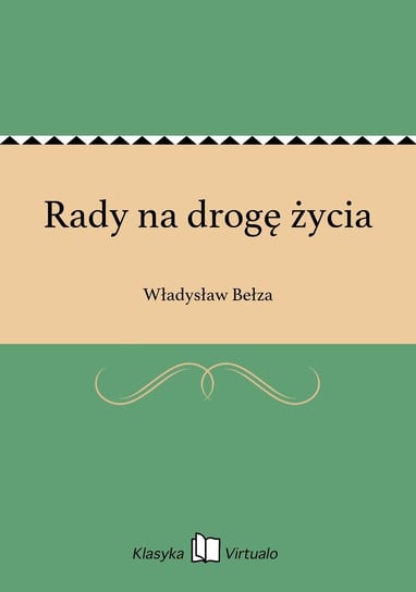 Rady na drogę życia Bełza Władysław