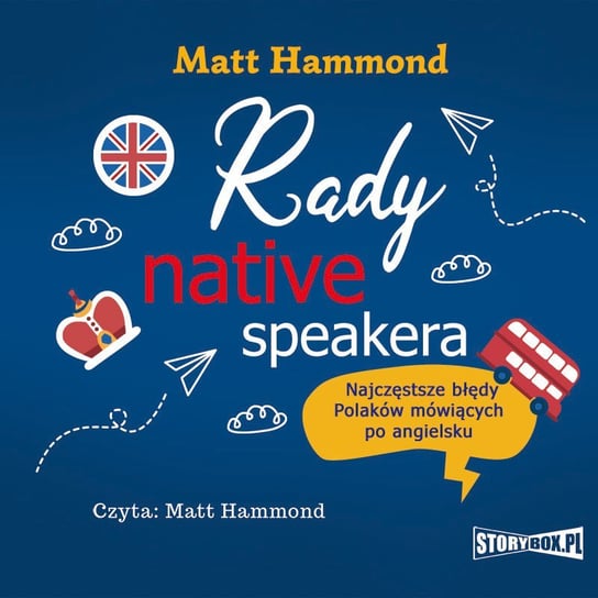 Rady native speakera. Najczęstsze błędy Polaków mówiących po angielsku Hammond Matt