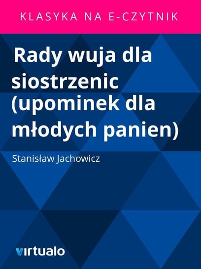 Rady wuja dla siostrzenic (upominek dla młodych panien) Jachowicz Stanisław