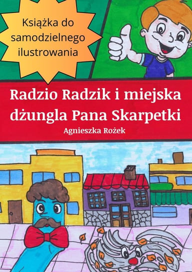 Radzio Radzik i miejska dżungla Pana Skarpetki Agnieszka Rożek