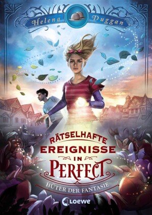 Rätselhafte Ereignisse in Perfect (Band 1) - Hüter der Fantasie Loewe Verlag