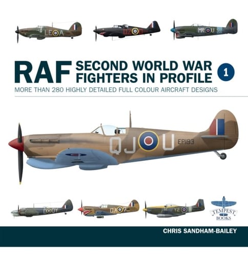 RAF Second World War Fighters in Profile Chris Sandham-Bailey