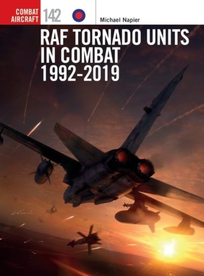 RAF Tornado Units in Combat 1992-2019 Michael Napier