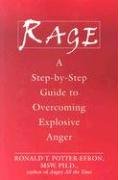 Rage: A Step-By-Step Guide to Overcoming Explosive Anger Potter-Efron Ronald