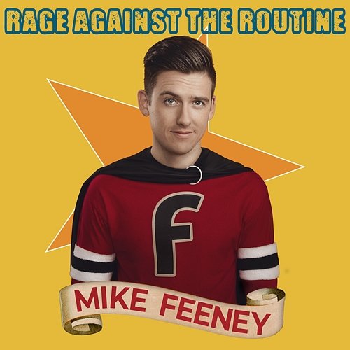 Rage Against the Routine Mike Feeney
