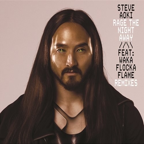 Rage the Night Away (Remixes) Steve Aoki feat. Waka Flocka Flame