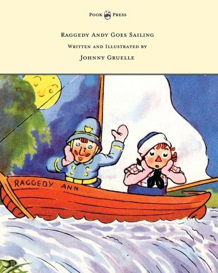 Raggedy Andy Goes Sailing - Written and Illustrated by Johnny Gruelle Gruelle Johnny