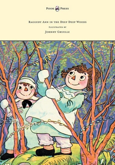 Raggedy Ann in the Deep Deep Woods - Illustrated by Johnny Gruelle Gruelle Johnny