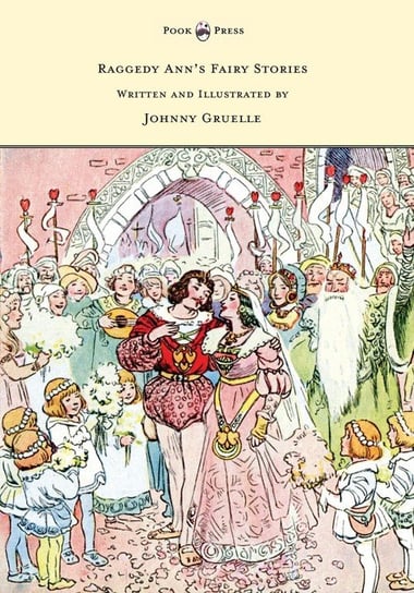 Raggedy Ann's Fairy Stories - Written and Illustrated by Johnny Gruelle Gruelle Johnny