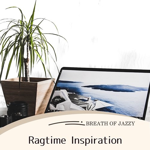 Ragtime Inspiration Breath of Jazzy