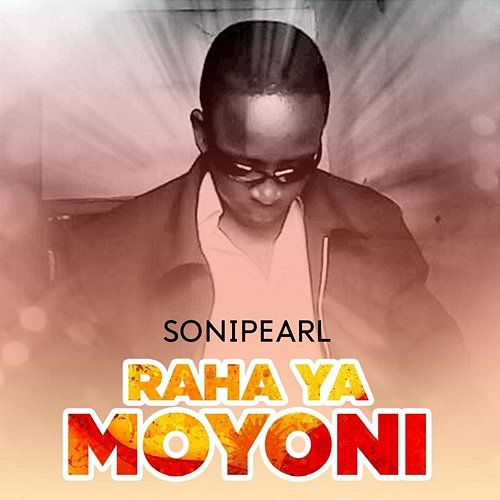 Raha ya Moyoni Sonipearl