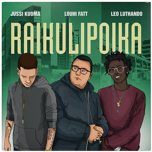 Raikulipoika feat. Leo Luthando, Jussi Kuoma Louhi feat. Leo Luthando, Jussi Kuoma