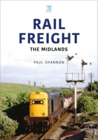 Rail Freight: The Midlands Paul Shannon