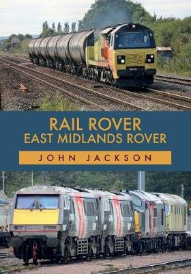 Rail Rover: East Midlands Rover Jackson John