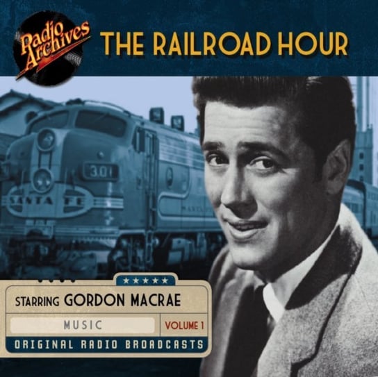 Railroad Hour. Volume 1 Jerome Lawerence, Gordon MacRae, Jean Holloway