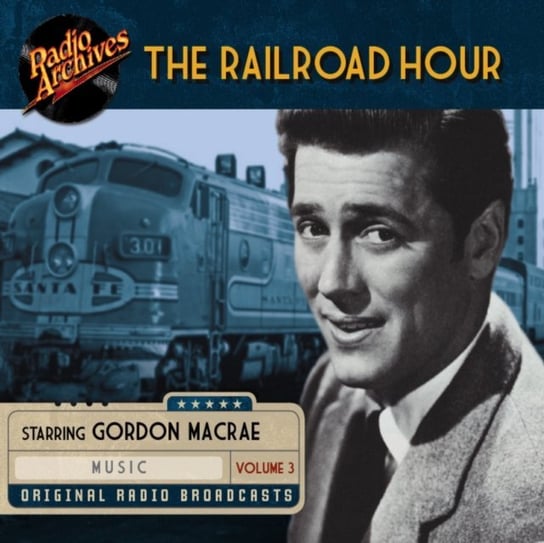 Railroad Hour. Volume 3 Jean Holloway, Jerome Lawerence, Gordon MacRae