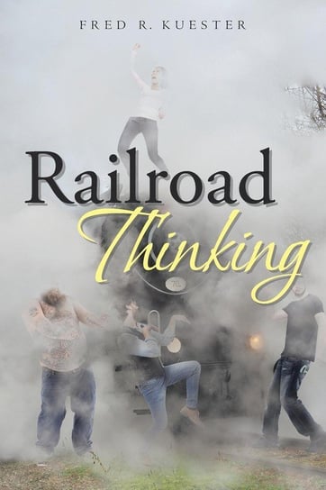 Railroad Thinking - Kuester Fred R. | Książka W Empik