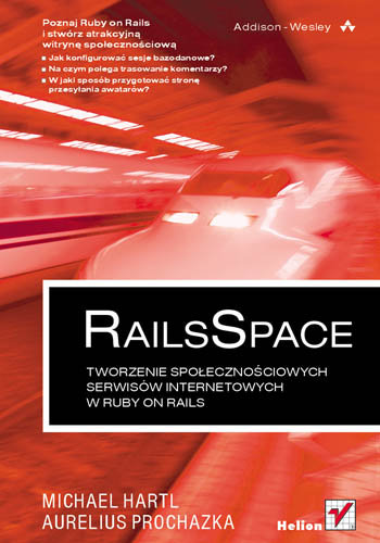 RailsSpace. Tworzenie Społecznościowych Serwisów Internetowych w Ruby on Rails Hartl Michael, Prochazka Aurelius