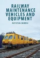 Railway Maintenance Vehicles and Equipment Morris Royston