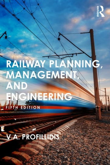 Railway Planning, Management, and Engineering Taylor & Francis Ltd.