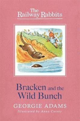 Railway Rabbits: Bracken and the Wild Bunch: Book 11 Adams Georgie