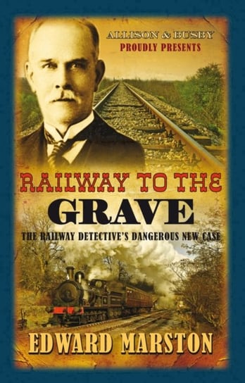 Railway To The Grave: The Bestselling Victorian Mystery Series Edward Marston