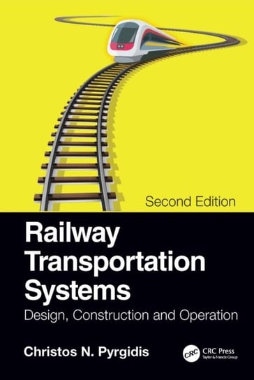 Railway Transportation Systems: Design, Construction and Operation Opracowanie zbiorowe