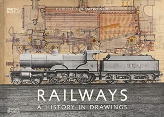 Railways: A History in Drawings Christopher Valkoinen