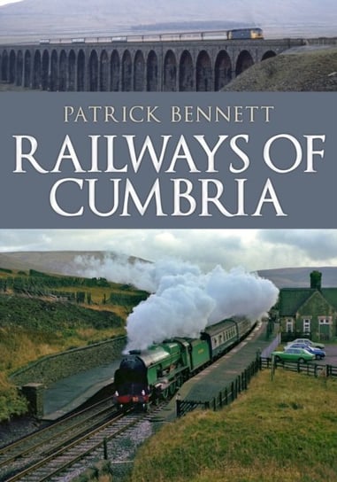 Railways of Cumbria Patrick Bennett
