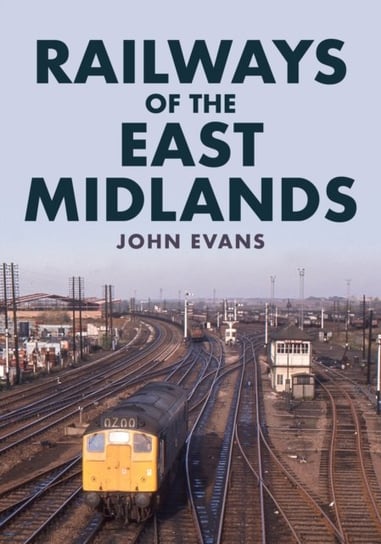 Railways of the East Midlands Evans John
