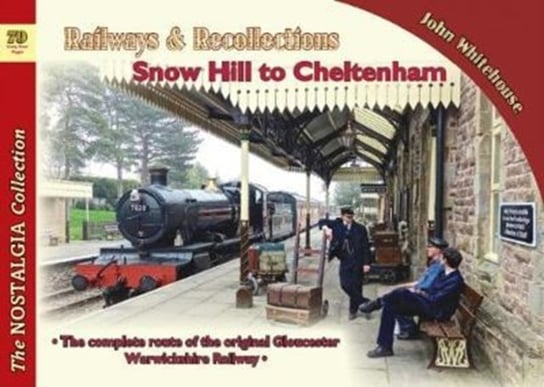 Railways & Recollections Snow Hill to Cheltenham John Whitehouse