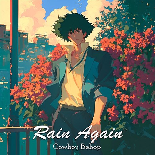 Rain Again Cowboy Bebop