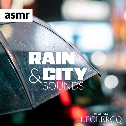 Rain and City Sounds Klaudia Leclercq ASMR