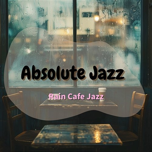 Rain Cafe Jazz Absolute Jazz