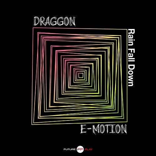Rain Fall Down Draggon, E-Motion