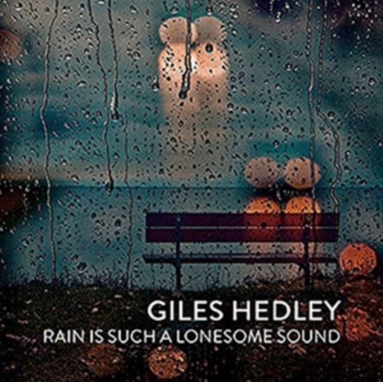 Rain Is Such a Lonesome Sound Giles Hedley