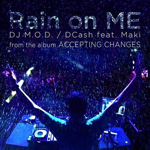 Rain On Me DJ M.O.D. feat. DCash, Maki