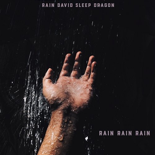 Rain Rain Rain Rain David Sleep Dragon
