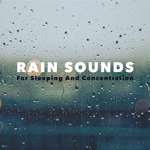 Rain Sounds For Sleeping And Concentration Nature Sounds, Sleepy Joe, Sounds Of Rain
