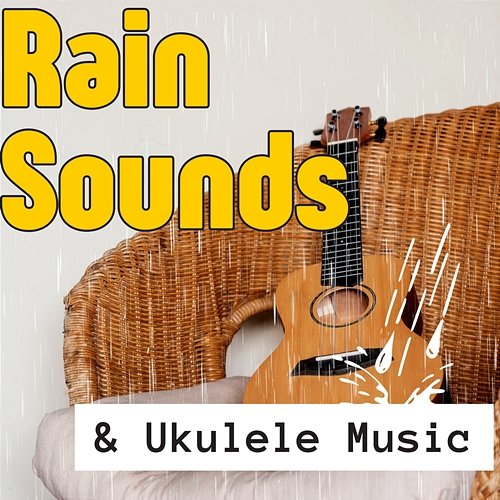 Rain Sounds & Ukulele Music Various Artists